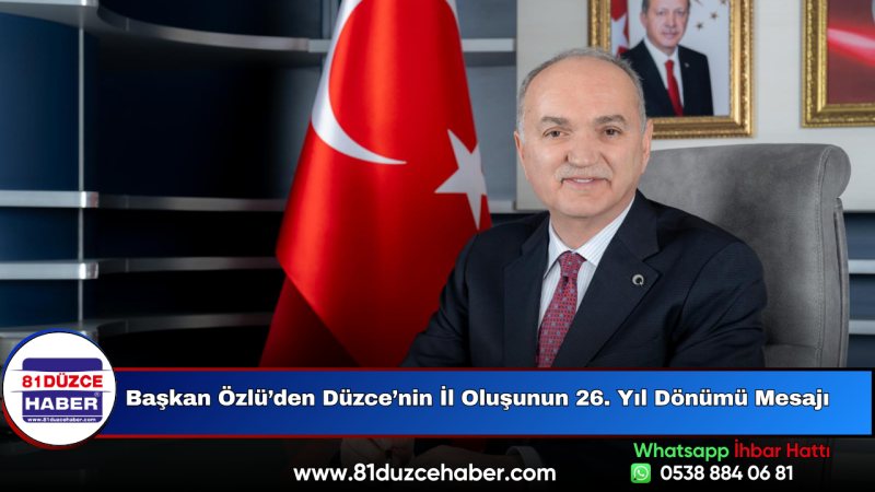 Başkan Özlü’den Düzce’nin İl Oluşunun 26. Yıl Dönümü Mesajı
