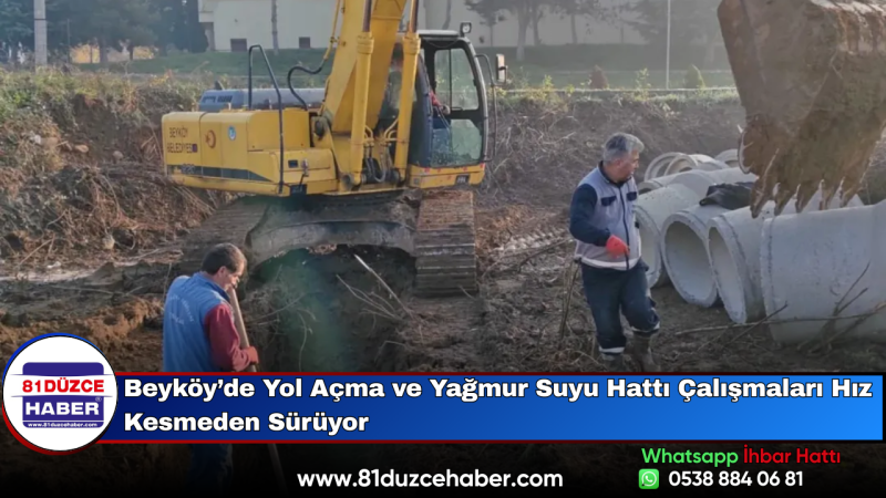 Beyköy’de Yol Açma ve Yağmur Suyu Hattı Çalışmaları Hız Kesmeden Sürüyor