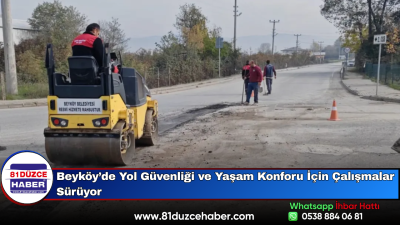 Beyköy’de Yol Güvenliği ve Yaşam Konforu İçin Çalışmalar Sürüyor