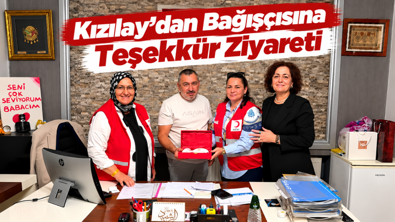 Kızılay’dan Bağışçısına Teşekkür Ziyareti