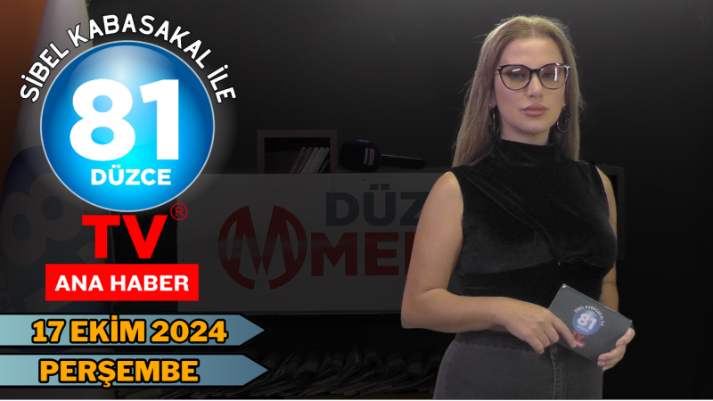 81 DÜZCE TV ANA HABER / 17 EKİM 2024 PERŞEMBE