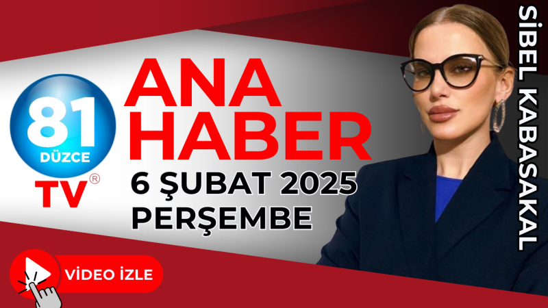 ANA HABER 6 ŞUBAT 2025 - PERŞEMBE
