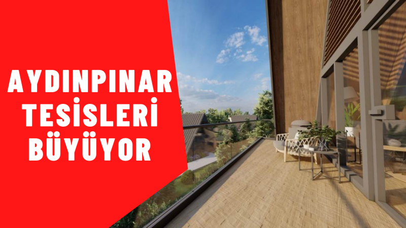 AYDINPINAR TESİSLERİ BÜYÜYOR