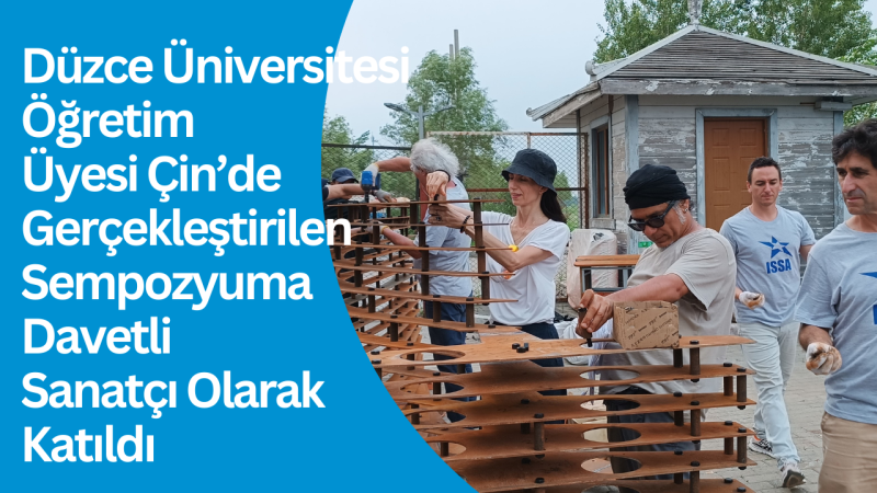 Düzce Üniversitesi Öğretim Üyesi Çin’de Gerçekleştirilen Sempozyuma Davetli Sanatçı Olarak  Katıldı
