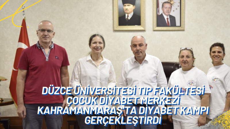 Düzce Üniversitesi Tıp Fakültesi Çocuk Diyabet Merkezi Kahramanmaraş’ta Diyabet Kampı Gerçekleştirdi