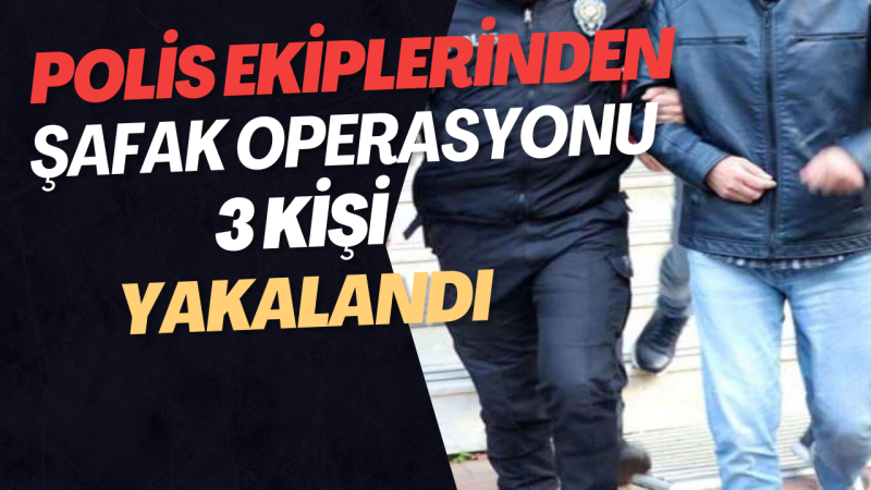 Aranan şahıslara şafak baskını