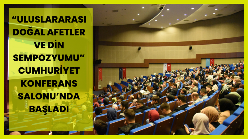 Düzce Üniversitesi’nde “Uluslararası Doğal Afetler ve Din Sempozyumu” Başladı