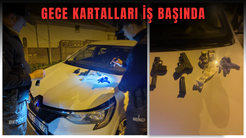 GECE KARTALLARI'NIN DİKKATİ İLE YAKALANDI 