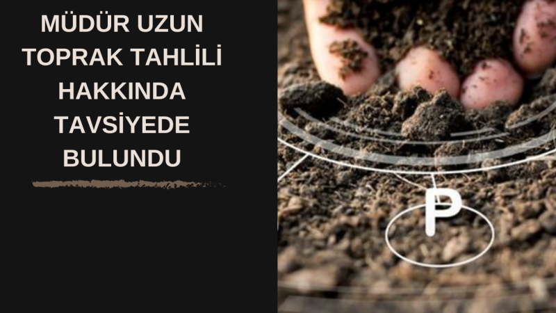 BİLİNÇLİ ÜRETİM İÇİN TOPRAK TAHLİLİNİN ÖNEMİ