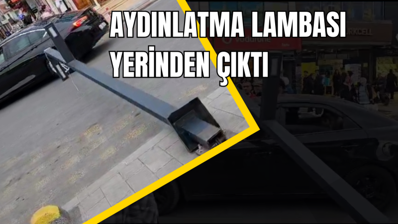 AYDINLATMA DİREĞİ ARACIN ÜZERİNE DÜŞTÜ