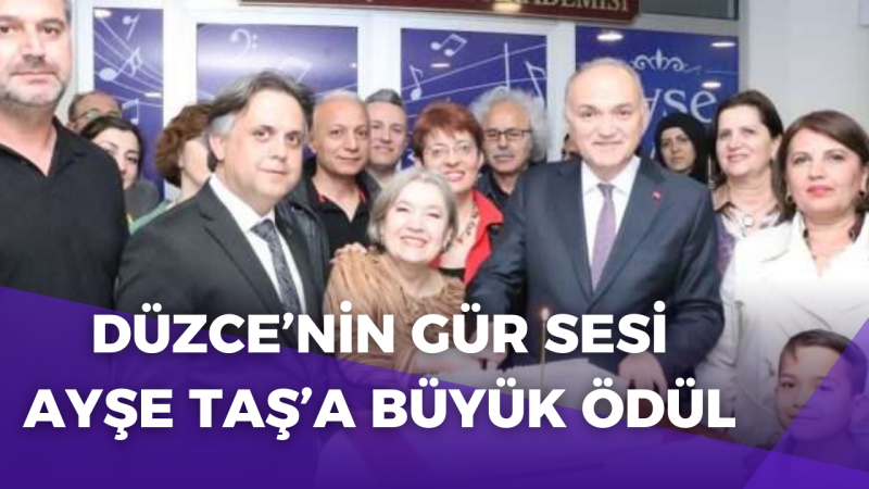DÜZCE'NİN GÜR SESİ AYŞE TAŞ'A BÜYÜK ÖDÜL 