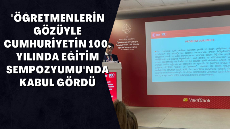 ÖĞRETMENLERİN GÖZÜYLE CUMHURİYETİN 100. YILINDA EĞİTİM SEMPOZYUMU 