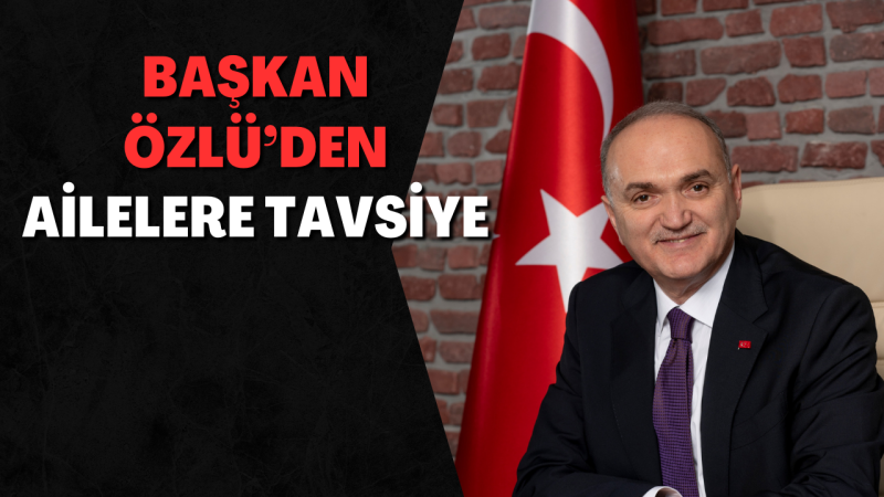 BAŞKAN ÖZLÜ'DEN YARI YIL TATİLİ MESAJI 