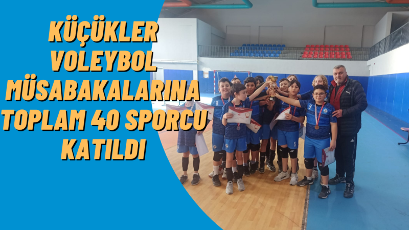 KÜÇÜKLER VALEYBOL MÜSABAKALARI SONA ERDİ 
