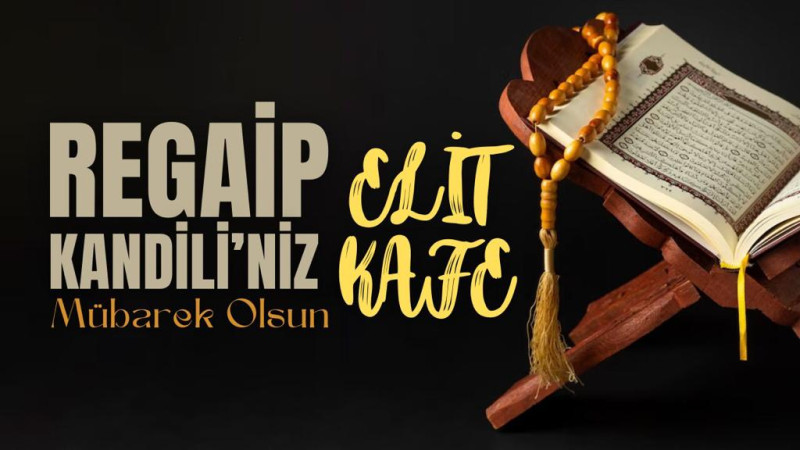 ELİT CAFE REGAİP KANDİL İLANI