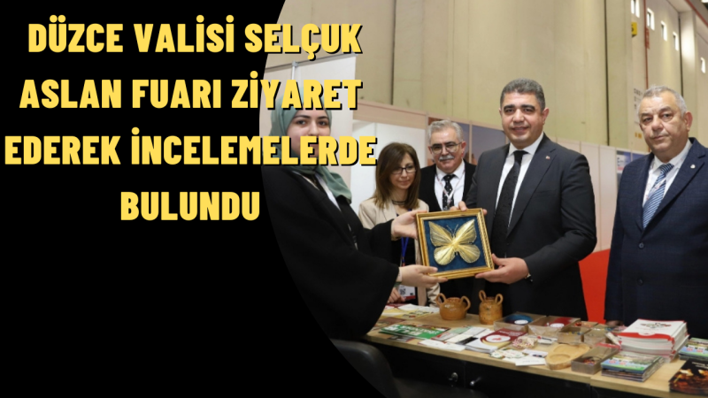 VALİ ASLAN'DAN FUAR ZİYARETİ 