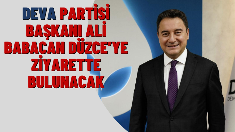 ALİ BABACAN DÜZCE'YE GELİYOR 