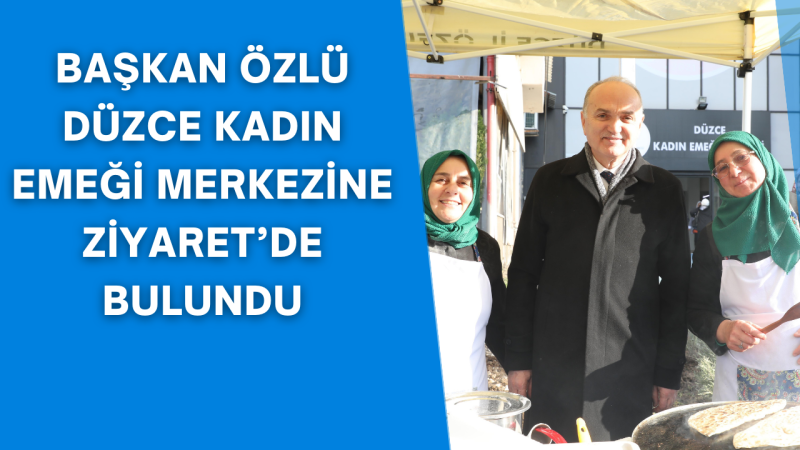 EKONOMİYE KATKILARINDAN ÖTÜRÜ KADINLARI TEBRİK ETTİ