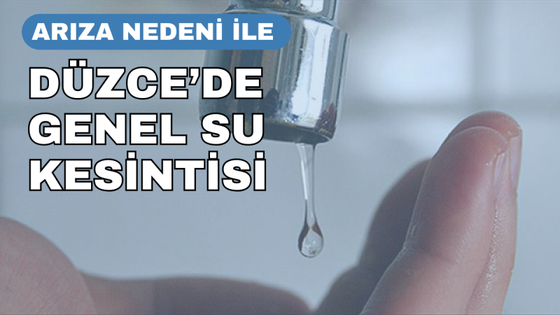 Düzce'de Su Kesintisi Yaşanacak