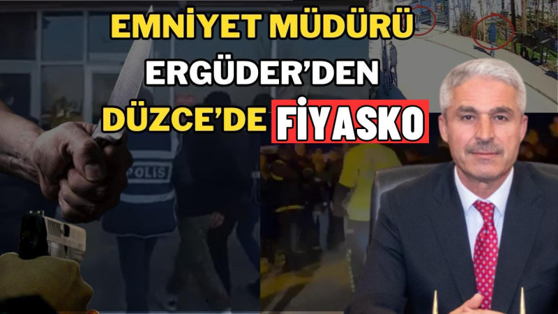 Düzce İl Emniyet Müdürü Başarısız Bir Tablo Sergiledi 