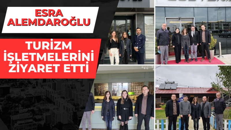 ESRA ALEMDAROĞLU İNCELEMELERDE BULUNDU 