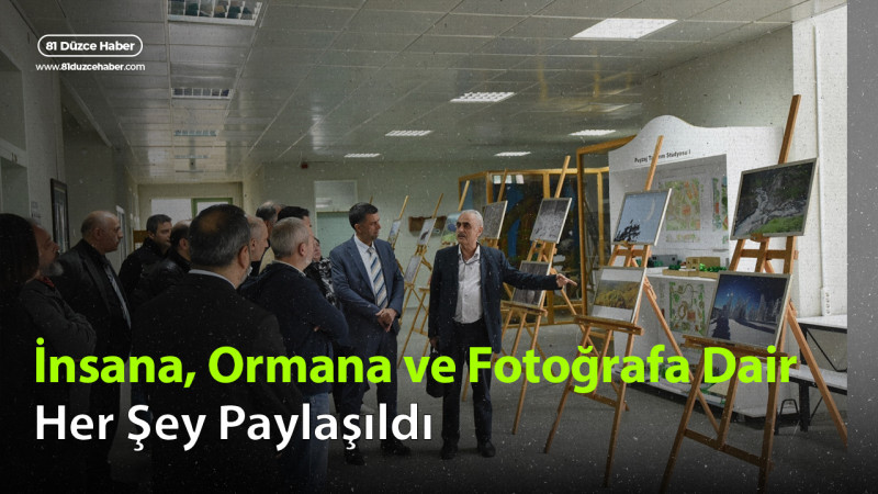 İnsana, Ormana ve Fotoğrafa Dair Her Şey Paylaşıldı