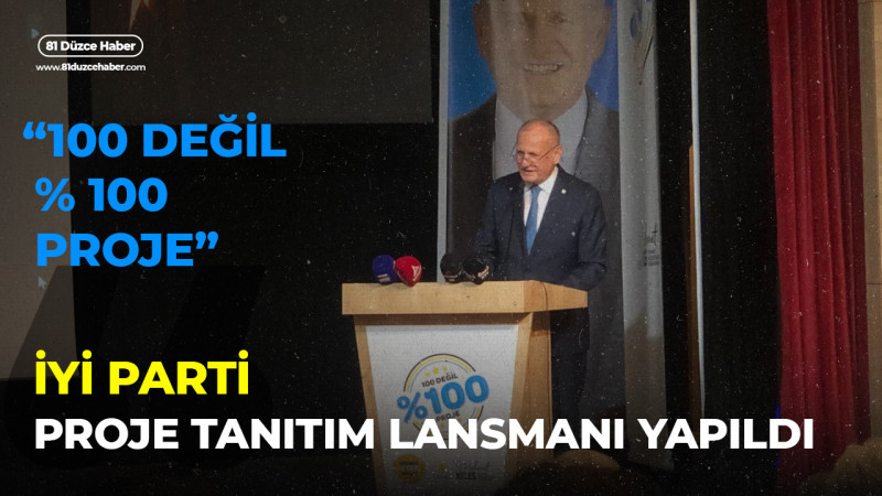 İYİ Parti Proje Tanıtım Lansmanı Yaptı