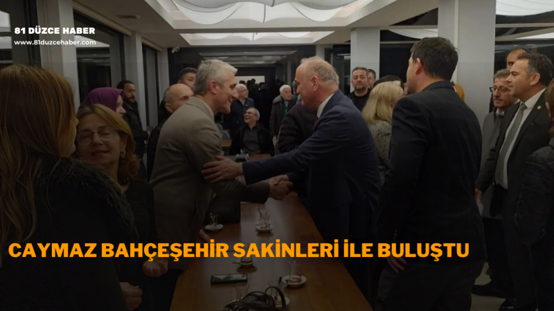 CAYMAZ BAHÇEŞEHİR SAKİNLERİ İLE BULUŞTU