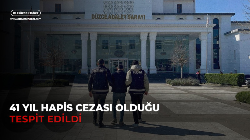 41 YIL HAPİS CEZASI OLDUĞU TESPİT EDİLDİ