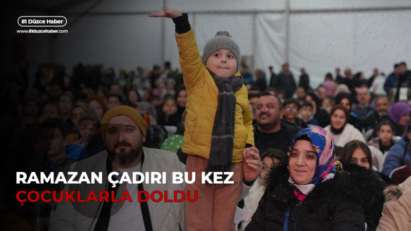 RAMAZAN ÇADIRI BU KEZ ÇOCUKLARLA DOLDU