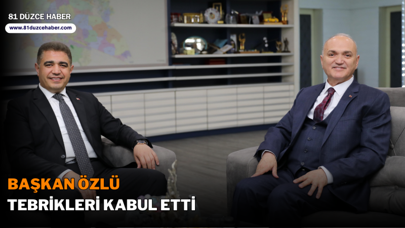 BAŞKAN ÖZLÜ TEBRİKLERİ KABUL ETTİ