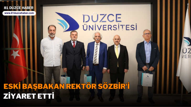 Eski Başbakan Rektör Sözbir'i Ziyaret Etti