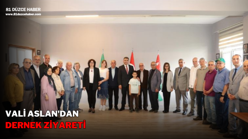 VALİ ASLAN'DAN DERNEK ZİYARETİ