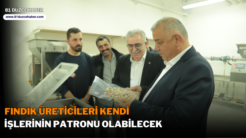 Fındık Üreticileri Kendi İşlerinin Patronu Olabilecek
