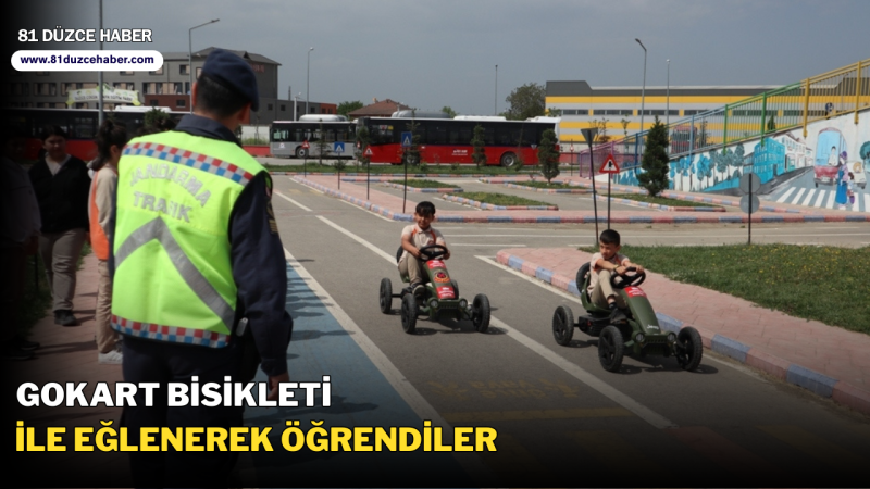 GOKART BİSİKLETİ İLE EĞLENEREK ÖĞRENDİLER