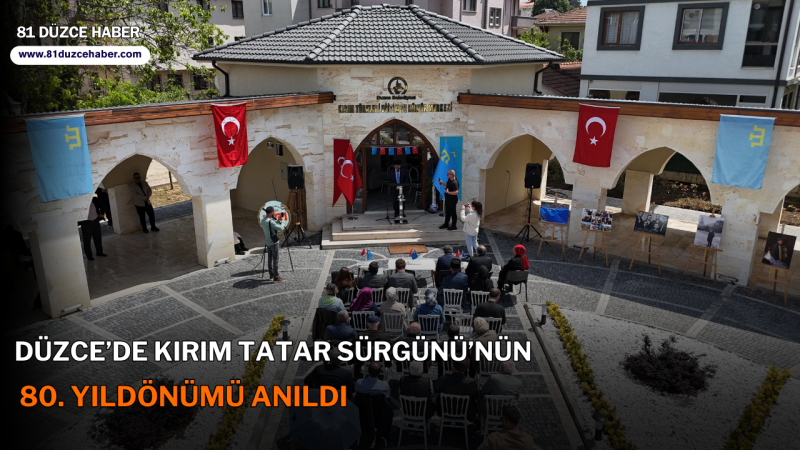 DÜZCE’DE KIRIM TATAR SÜRGÜNÜ’NÜN 80. YILDÖNÜMÜ ANILDI