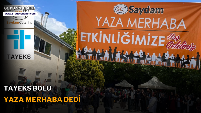 TAYEKS BOLU YAZA MERHABA DEDİ