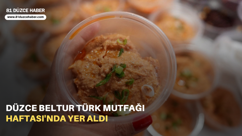 DÜZCE BELTUR TÜRK MUTFAĞI HAFTASI'NDA YER ALDI