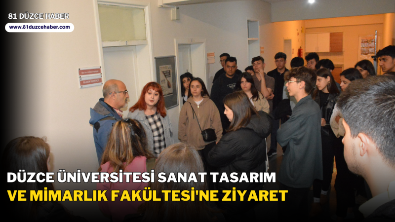 Düzce Üniversitesi Sanat Tasarım ve Mimarlık Fakültesi'ne Ziyaret