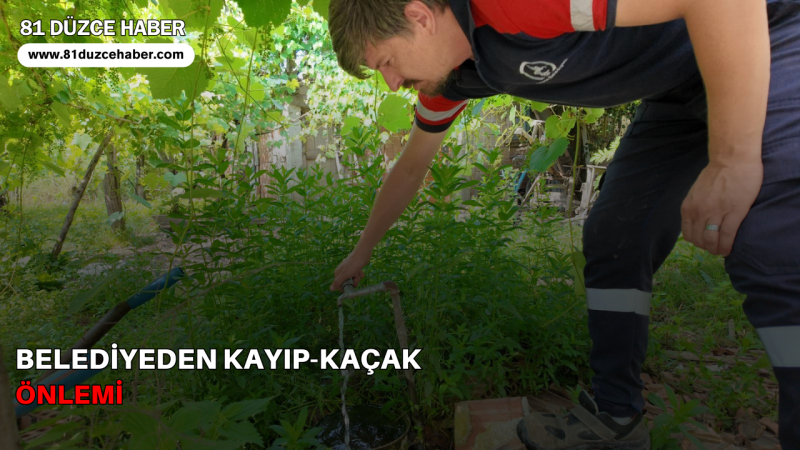 BELEDİYEDEN KAYIP-KAÇAK ÖNLEMİ