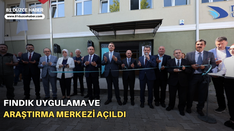 Fındık Uygulama ve Araştırma Merkezi Açıldı
