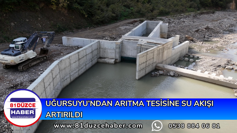 UĞURSUYU’NDAN ARITMA TESİSİNE SU AKIŞI ARTIRILDI