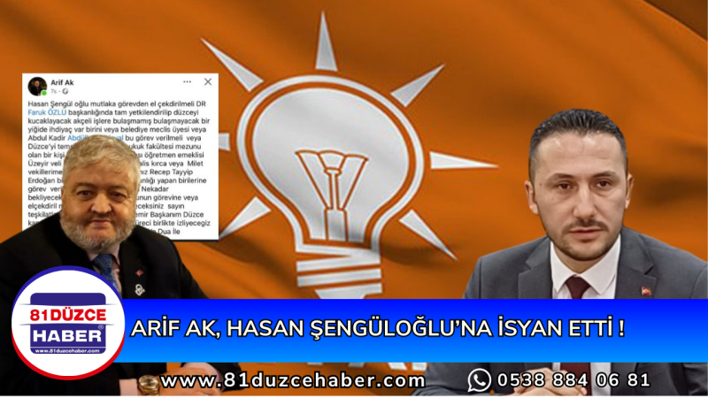 ARİF AK, HASAN ŞENGÜLOĞLU’NA İSYAN ETTİ !