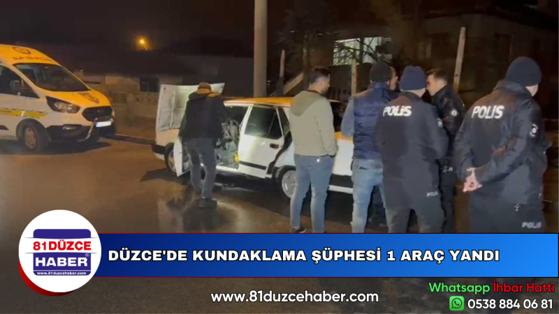 DÜZCE'DE KUNDAKLAMA ŞÜPHESİ 1 ARAÇ YANDI