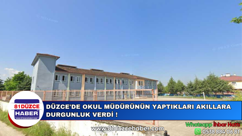 DÜZCE'DE OKUL MÜDÜRÜNÜN YAPTIKLARI AKILLARA DURGUNLUK VERDİ !