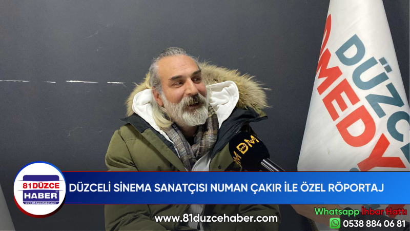 DÜZCELİ SİNEMA SANATÇISI NUMAN ÇAKIR İLE ÖZEL RÖPORTAJ