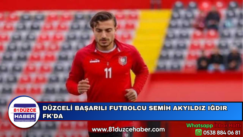 DÜZCELİ BAŞARILI FUTBOLCU SEMİH AKYILDIZ IĞDIR FK'DA
