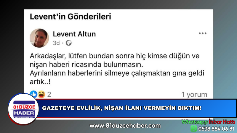 GAZETEYE EVLİLİK, NİŞAN İLANI VERMEYİN BIKTIM!