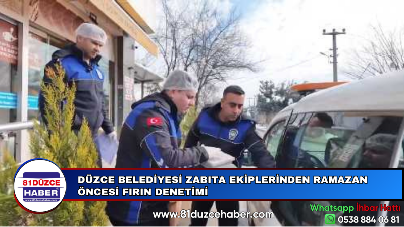 DÜZCE BELEDİYESİ ZABITA EKİPLERİNDEN RAMAZAN ÖNCESİ FIRIN DENETİMİ