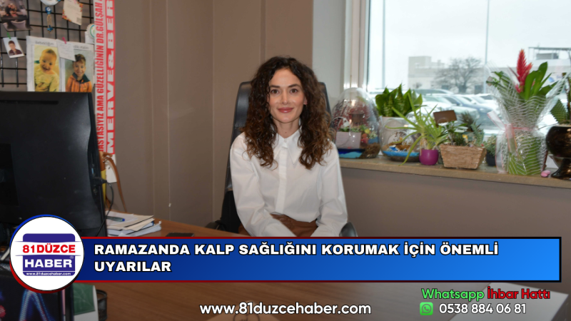 RAMAZANDA KALP SAĞLIĞINI KORUMAK İÇİN ÖNEMLİ UYARILAR